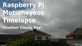 Another Cloudy Day  A Raspberry Pi with Motioneyeos Timelapse [upl. by Risley884]