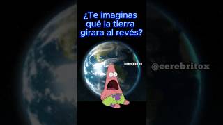 🤯 ¿Qué Pasaría Si La Tierra Girara AL REVÉS 🌍universo universoconocido tierra [upl. by Cari]