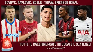 🚨 ROMA PAZZESCO COLPO DOVBYK PAVLOVIC al MILAN e THIAW al NEWCASTLE EMERSON ROYAL e CALCIOMERCATO [upl. by Eboh]