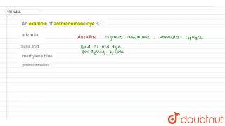 An example of anthraquinone dye is [upl. by Ylrehs]