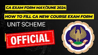 CA NEW Course May June 2024  How to Fill CA new Course Exam Form  ICAI Unit Scheme  ICAI form [upl. by Aicemat596]