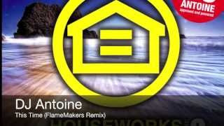 DJ Antoine  This Time FlameMakers Remix [upl. by Boorer371]