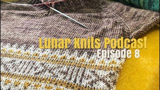 Lunar Knits Podcast Episode 8 Gigantic Socks [upl. by Nesiaj478]