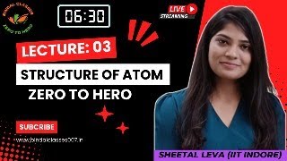 🌟 Lecture 03 Class 11 Chemistry  Structure of Atom  Sheetal Leva IIT Indore 🌟 [upl. by Urata891]