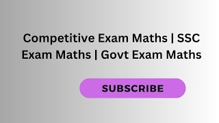 Competitive Exam Maths  SSC Exam Maths  Govt Exam Maths [upl. by Miah]