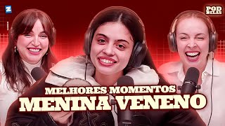 MENINA VENENO  MELHORES MOMENTOS NO PODDELAS [upl. by Acirretahs]