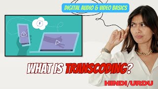 What is Transcoding What is Transcoding in Video Editing in HINDIURDU [upl. by Arst168]