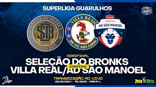 Seleção Do Bronks X Villa Real AD São Manuel  SEMIFINAL  SuperLiga Guarulhos [upl. by Latsyrhk]