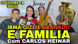 GIZELE GRANADO CCB E FAMÍLIA com CARLOS HEINAR Tarde de Louvores [upl. by Ryon]