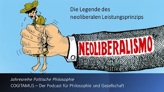 Die Legende des neoliberalen Leistungsprinzips  Jahresreihe Politische Philosophie [upl. by Hooker]