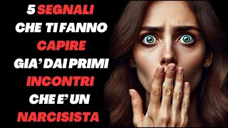 5 SEGNALI che ti fanno CAPIRE SIN DAI PRIMI INCONTRI che si tratta di un NARCISISTA [upl. by Dilly904]