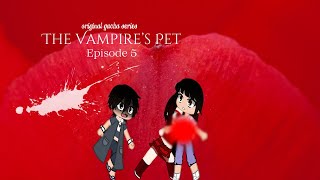 The Vampires Pet 🦇🖤🩸 Original Gacha Club Series   Episode 5 [upl. by Millur]