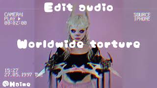 『Edit audio』Worldwide torture [upl. by Vidovik]