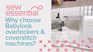 Why Choose a Babylock Overlocker or Coverstitch Machine [upl. by Sakmar146]