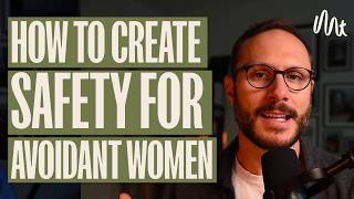 Creating Safety for The Anxious or Avoidant Woman [upl. by Oecam]