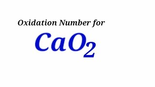 Oxidation Number for CaO2  Oxidation state of calcium peroxide Oxidation state of cao2 Cao2 [upl. by Kaule236]