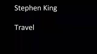 Stephen King  Travel [upl. by Ailgna]