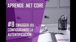 Swagger y Net Core 2 Configurando la autentificación [upl. by Neneek387]