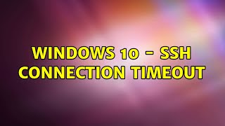 Windows 10  SSH connection timeout [upl. by Larred]