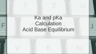 Ka and pKa calculations  Acid Base Equilibrium  from pH [upl. by Ylsew387]