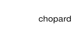 How to pronounce chopard [upl. by Saeger]