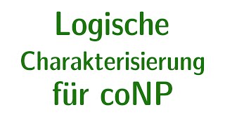 Komplexität 28  Logische Charakterisierung für coNP [upl. by Melanie]