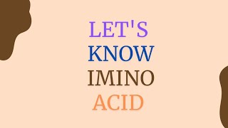 Lets Know Imino Acid  Biochemistry  Microbiology [upl. by Elenaj]