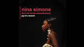 NINA SIMONE  Dont Let Me Be Misunderstood JayKs ReWork [upl. by Demahom]