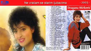 Dragana Mirkovic  Ne vracam se starim ljubavima  Audio 2003  CD [upl. by Ai]