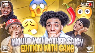 SPICY WOULD YOU RATHER W THE GANG [upl. by Wendy]