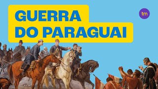 GUERRA DO PARAGUAI  A maior guerra da América do Sul [upl. by Eeliab]