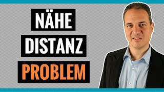 Nähe Distanz Problem  So schaffen Sie das richtige Verhältnis von Nähe und Distanz [upl. by Ditmore930]