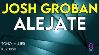 Josh Groban  Alejate  Karaoke Instrumental  Lower [upl. by Pinebrook]