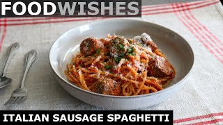 Italian Sausage Spaghetti  Food Wishes [upl. by Sulohcin]