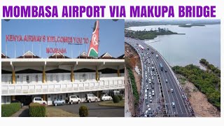 NEW MAKUPA BRIDGE IN MOMBASA MOMBASA AIRPORT [upl. by Sage632]