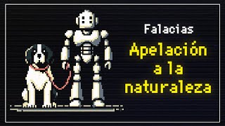 Apelación a lo natural  Falacias en 8 bits [upl. by Asillem]