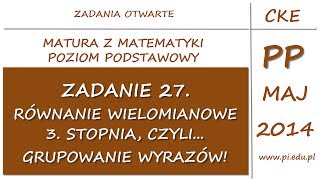 Zadanie 27 Matura z matematyki Maj 2014 PP Wielomiany [upl. by Ahsyekal646]