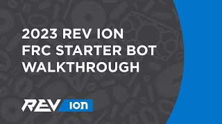 2023 REV ION FRC Starter Bot Walkthrough [upl. by Cacilia7]