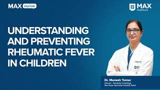 Rheumatic Fever in Children Symptoms Prevention  Dr Munesh Tomar  Max Hospital Saket [upl. by Yrnehnhoj924]