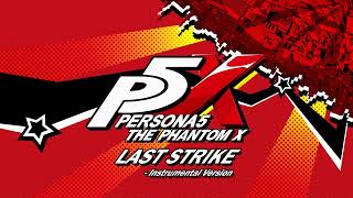 Last Strike  Instrumental Version  Persona 5 The Phantom X [upl. by Maxma]