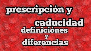 La Prescripción y la Caducidad Diferencias y conceptos [upl. by Iclehc]