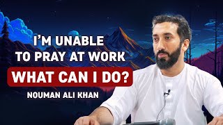 Cant Pray at Work Nouman Ali Khan Has a Surprising Answer [upl. by Erlina]