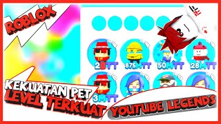 KEKUATAN PET LEVEL TERKUAT  YOUTUBE LEGENDS  ROBLOX INDONESIA [upl. by Fabozzi]