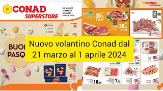 Nuovo volantino Conad dal 21 marzo al 1 aprile 2024nuovo Conad offerte [upl. by Aimik203]