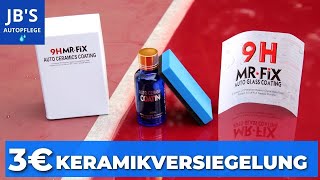 Keramicbeschichtung für 3 € im Test Mr Fix 9H Keramikversiegelung Ceramic Coating auftragen [upl. by Hanid]