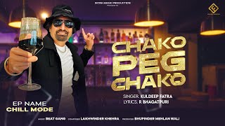 CHAKO PEG CHAKO  KULDEEP FATRA  Ep Chill Mode  Beat Gang  Fatra Music Production [upl. by Theressa680]