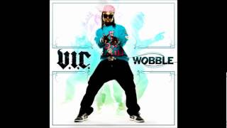 VIC  Wobble With Lyrics in Description [upl. by Zwart]