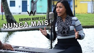 AMANDA WANESSA  Nunca Mais  Voz e Piano  20 [upl. by Nnaaras]