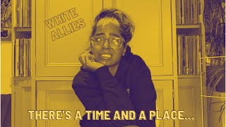 White Allies Theres a Time and a Place [upl. by Gates]