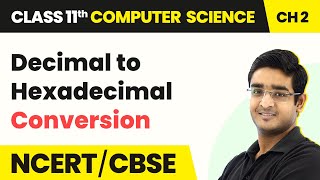 Decimal to Hexadecimal Conversion  Encoding Schemes amp Number System  Class 11 Computer Science Ch2 [upl. by Aidile]